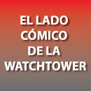 El Lado Cómico de la Watchtower